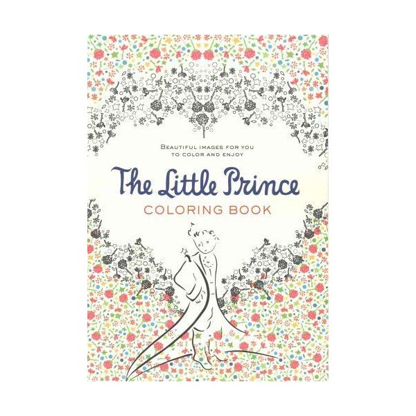 THE LITTLE PRINCE COLORING BOOK: Beautiful Images for You to Color and Enjoy...