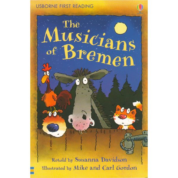 THE MUSICIANS OF BREMEN. “Usborne First Reading“