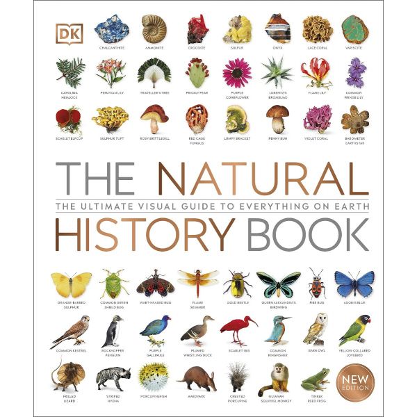 THE NATURAL HISTORY BOOK: The Ultimate Visual Guide to Everything on Earth