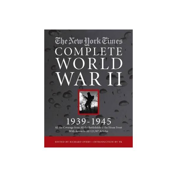 THE NEW YORK TIMES  COMPLETE WORLD WAR II: 1939-