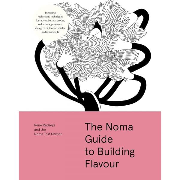The Noma Guide to Building Flavour