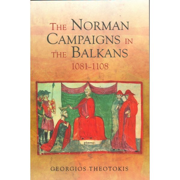 THE NORMAN CAMPAIGNS IN THE BALKANS, 1081-1108