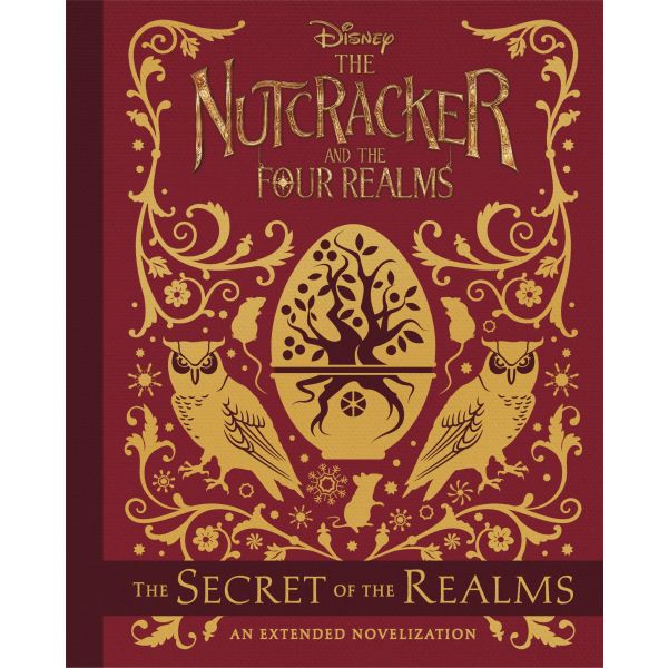 THE NUTCRACKER AND THE FOUR REALMS: The Secret of the Realms: An Extended Novelization