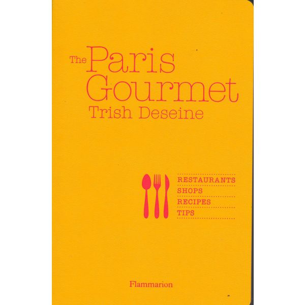 THE PARIS GOURMET: Restaurants, Shops, Recipes, Tips