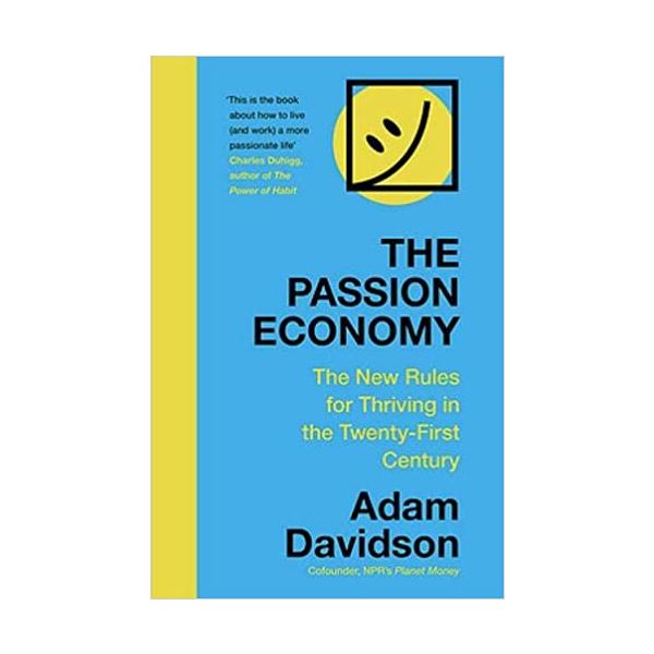 THE PASSION ECONOMY: The New Rules for Thriving in the Twenty-First Century
