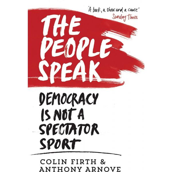 THE PEOPLE SPEAK: Democracy is Not a Spectator S
