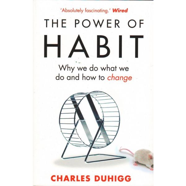 THE POWER OF HABIT: Why We Do What We Do, and How to Change