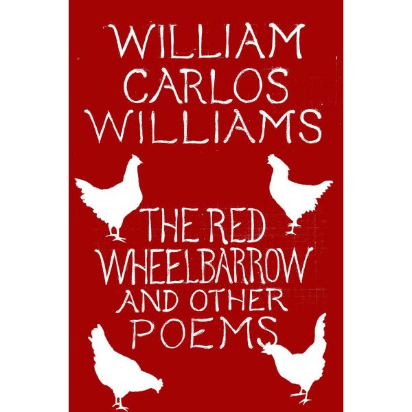 The Red Wheelbarrow and Other Poems
