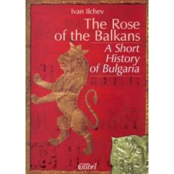 Rose of the Balkans_the. A Short History of Bulg