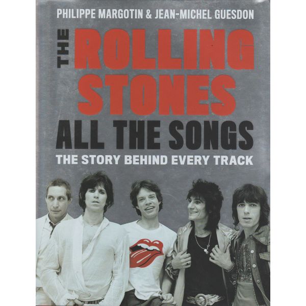 THE ROLLING STONES ALL THE SONGS: The Story Behind Every Track
