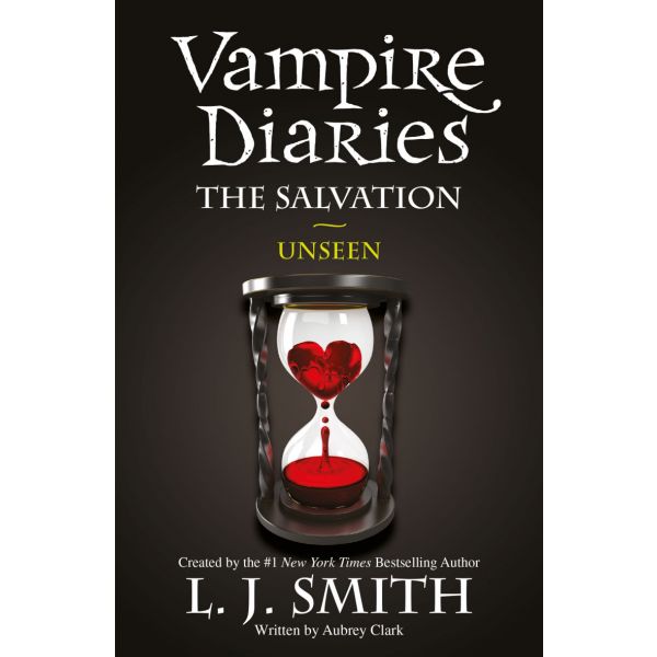 THE SALVATION: Unseen. Vampire Diaries, Book 11