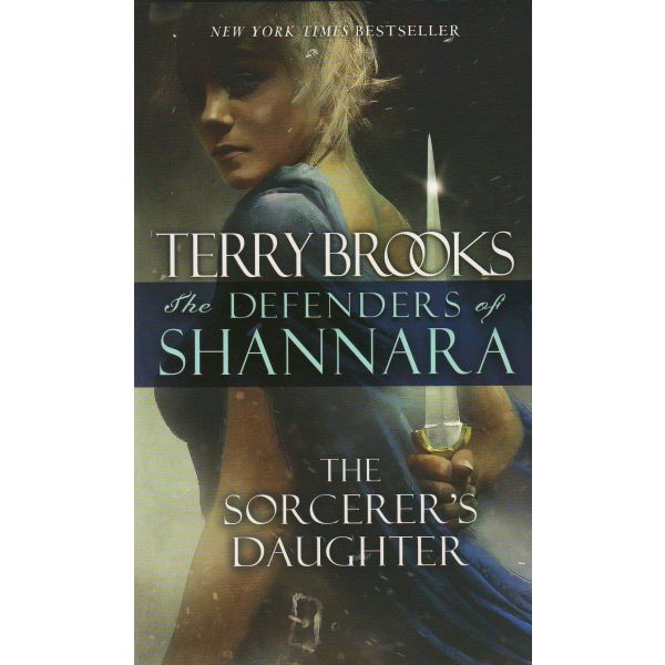 THE SORCERER`S DAUGHTER. “The Defenders of Shannara“, Book 3