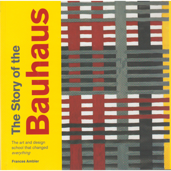 THE STORY OF THE BAUHAUS