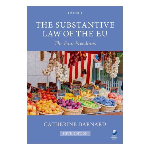 THE SUBSTANTIVE LAW OF THE EU: The Four Freedoms