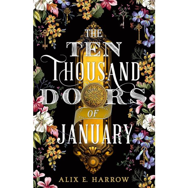 THE TEN THOUSAND DOORS OF JANUARY : A spellbinding tale of love and longing