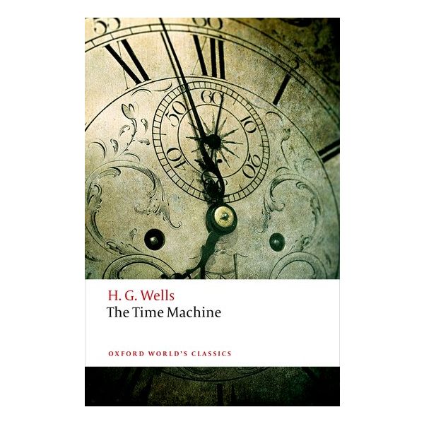 THE TIME MACHINE. “Oxford World`s Classics“
