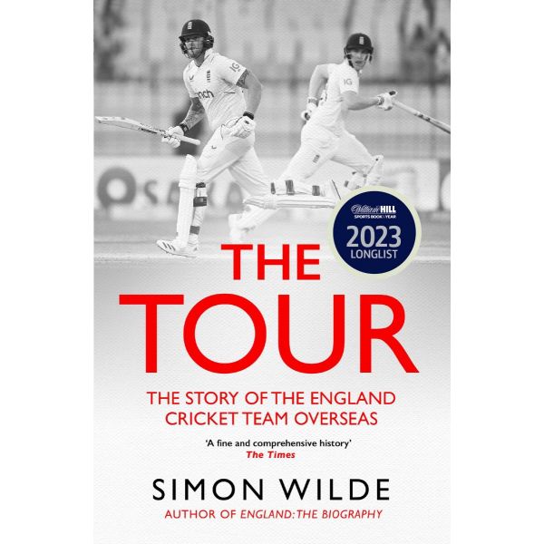 THE TOUR: Тhe Story of the England Cricket Team Overseas 1877-2022