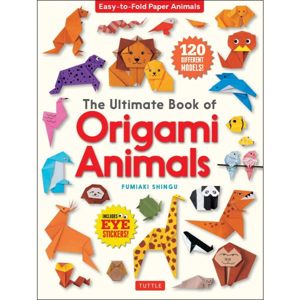 THE ULTIMATE BOOK OF ORIGAMI ANIMALS: Easy-to-Fold Paper Animals