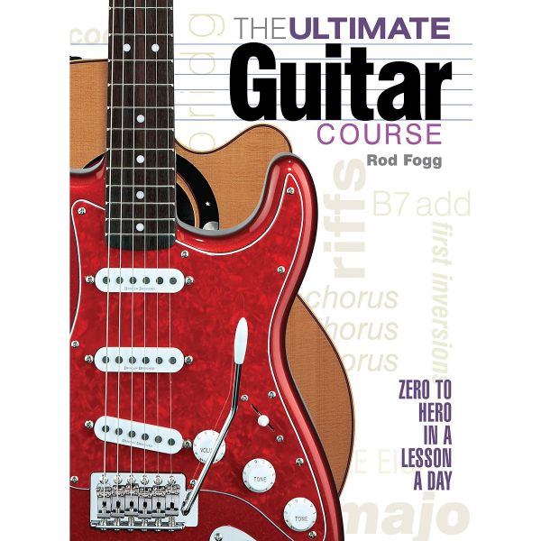 THE ULTIMATE GUITAR COURSE: Zero to Hero in a Lesson a Day