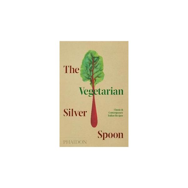 THE VEGETARIAN SILVER SPOON: Classic and Contemporary Italian Recipes