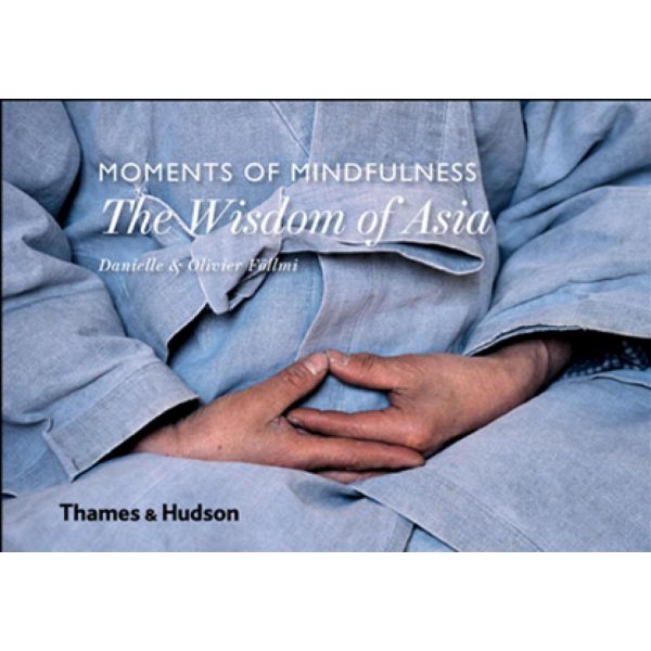 THE WISDOM OF ASIA. “Moments of Mindfulness“