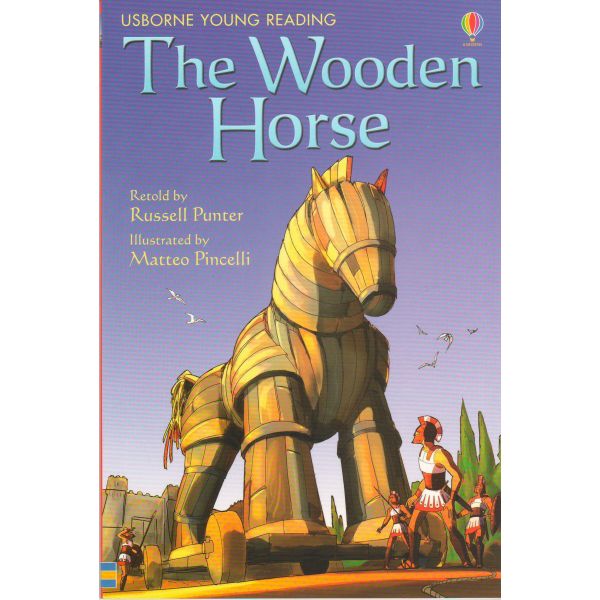 THE WOODEN HORSE. “Usborne First Reading“