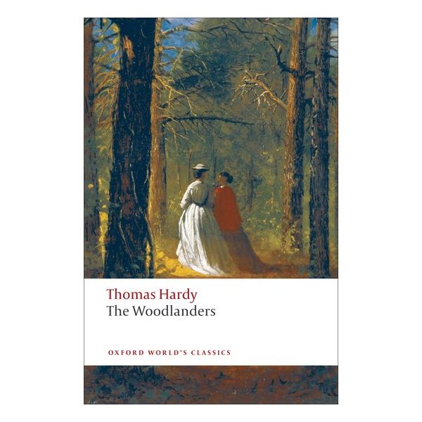 THE WOODLANDERS. “Oxford World`s Classics“