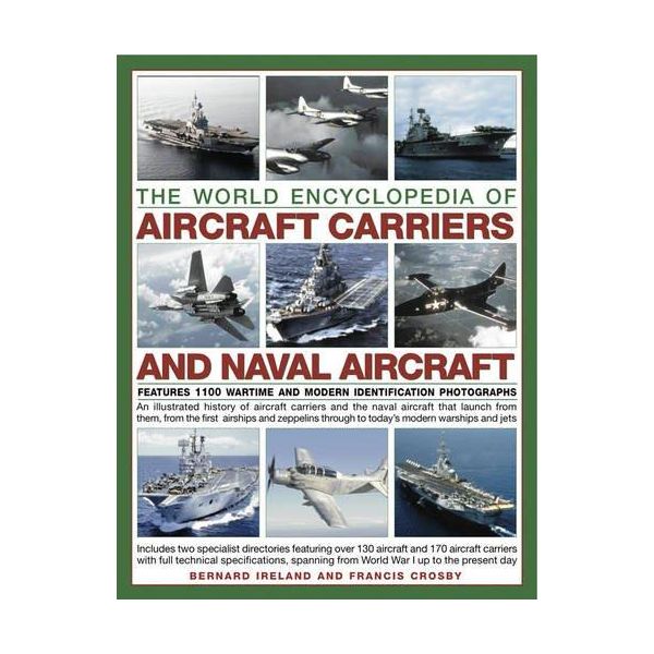 THE WORLD ENCYCLOPEDIA OF AIRCRAFT CARRIERS AND NAVAL AIRCRAFT