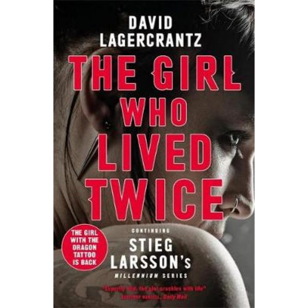 THE GIRL WHO LIVED TWICE : A Thrilling New Dragon Tattoo Story