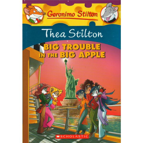 THEA STILTON: BIG TROUBLE IN THE BIG APPLE. “Thea Stilton“, Book 8