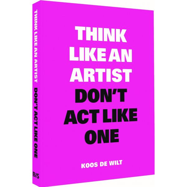 THINK LIKE AN ARTIST, DON`T ACT LIKE ONE