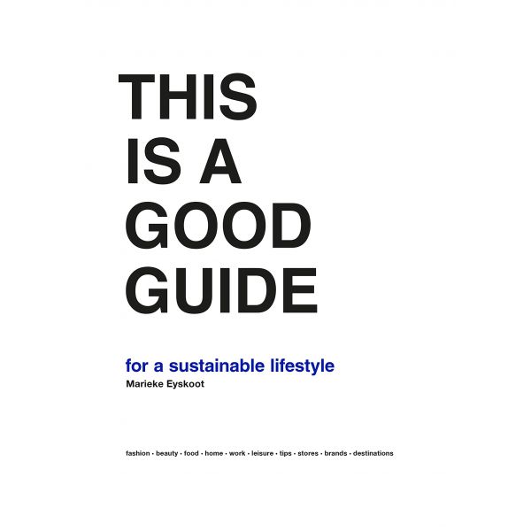 THIS IS A GOOD GUIDE FOR A SUSTAINABLE LIFESTYLE