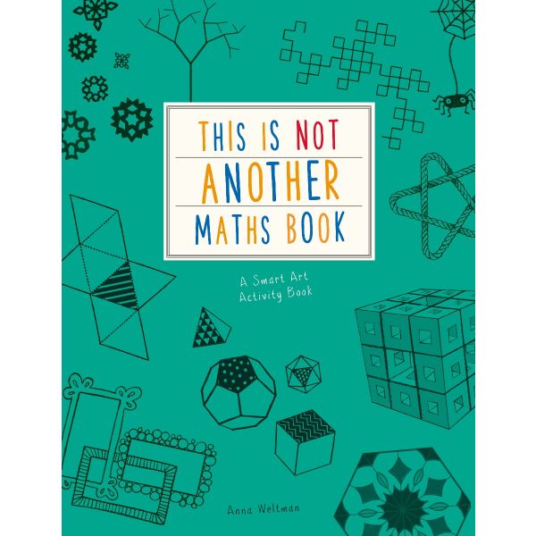 THIS IS NOT ANOTHER MATHS BOOK: A Smart Art Activity Book
