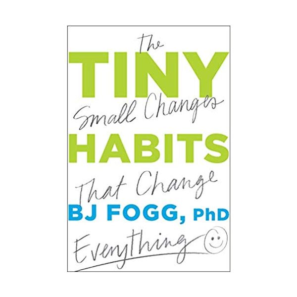 TINY HABITS: The Small Changes That Change Everything