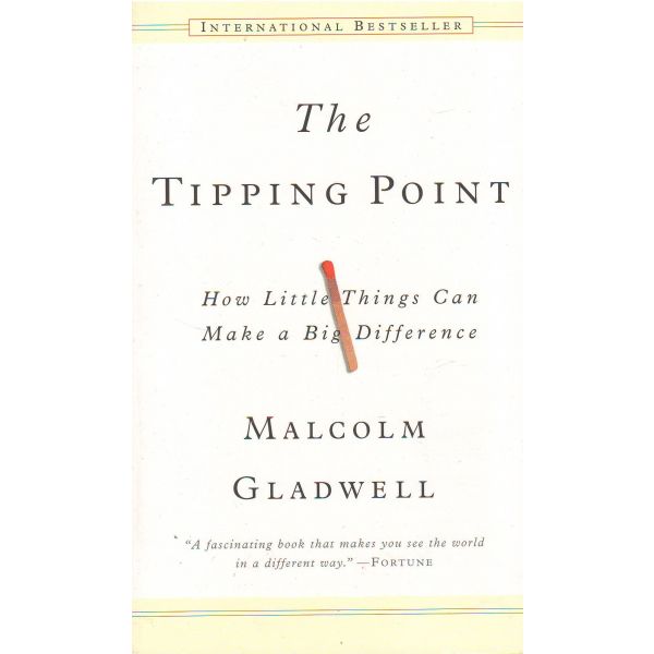 TIPPING POINT_THE: How Little Things Can Make a