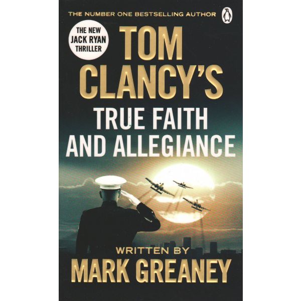 TOM CLANCY`S TRUE FAITH AND ALLEGIANCE