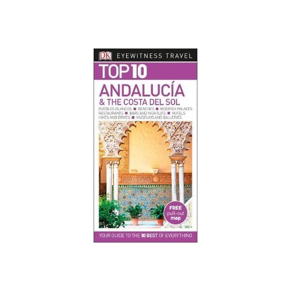 TOP 10 ANDALUCIA & THE COSTA DEL SOL. “DK Eyewitness Travel Guide“