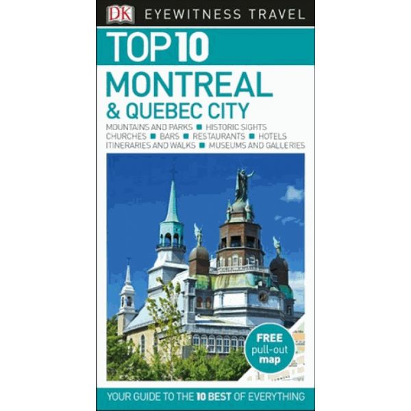 TOP 10 MONTREAL & QUEBEC CITY. “DK Eyewitness Travel Guide“