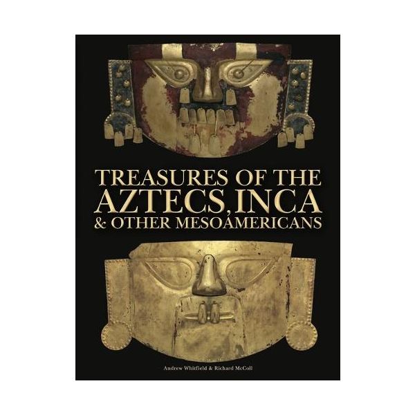 Treasures of the Aztecs, Inca & Other Mesoamericans