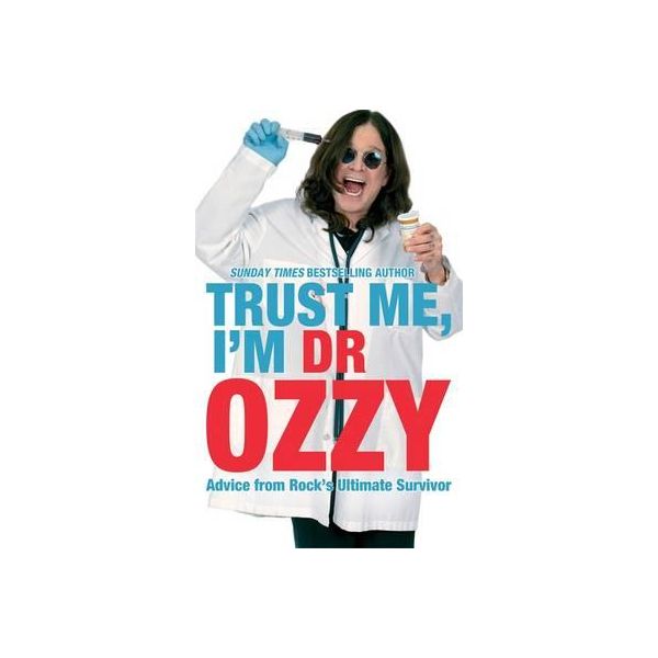 TRUST ME, I`M DR OZZY