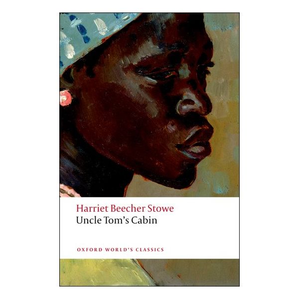 UNCLE TOM`S CABIN. “Oxford World`s Classics“