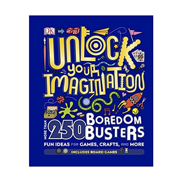 UNLOCK YOUR IMAGINATION: 250 Boredom Busters