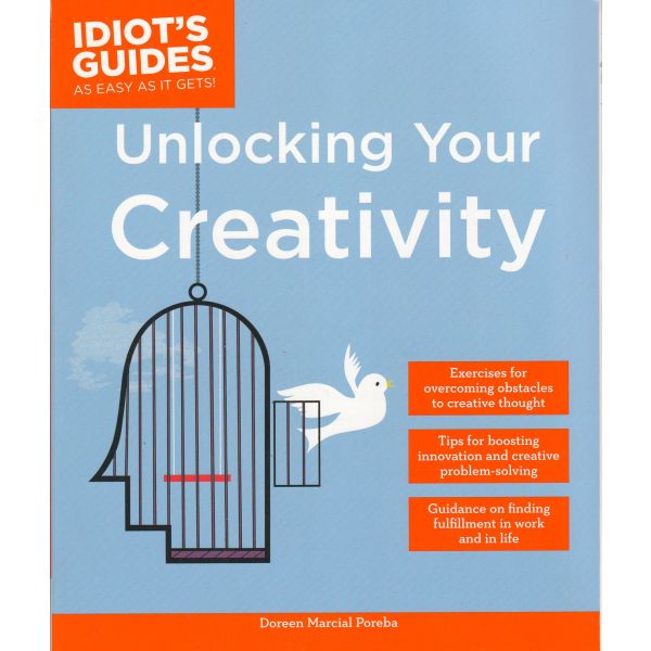 UNLOCKING YOUR CREATIVITY. “Idiot`s Guides“