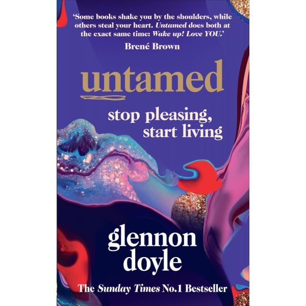 UNTAMED : Stop Pleasing, Start Living. (Glennon Doyle)