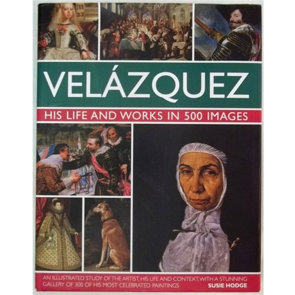 VELAZQUEZ: His Life and Works in 500 Images