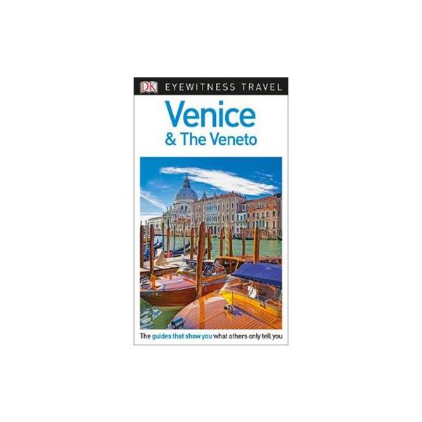 VENICE & THE VENETO. “DK Eyewitness Travel Guide“