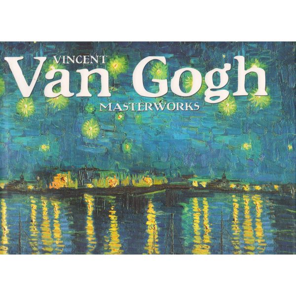 VINCEN VAN GOGH: A Life in Letters & Art. “Masterworks“