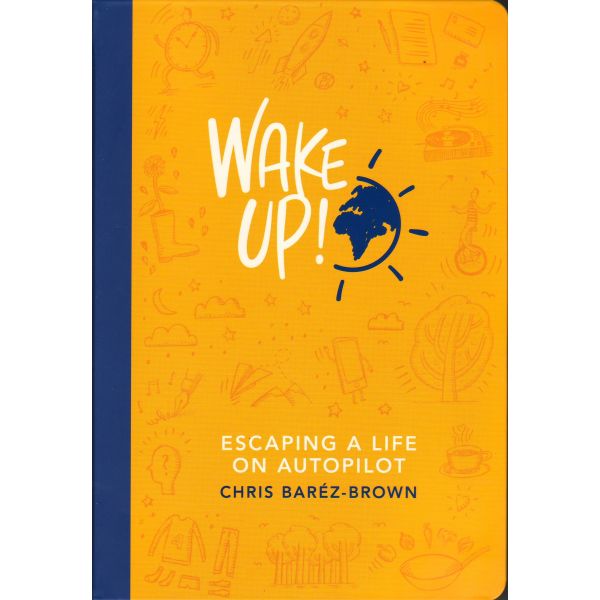 WAKE UP!: Escaping a Life on Autopilot