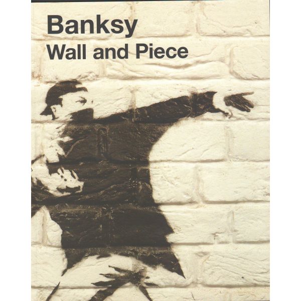 WALL AND PIECE. (Banksy)