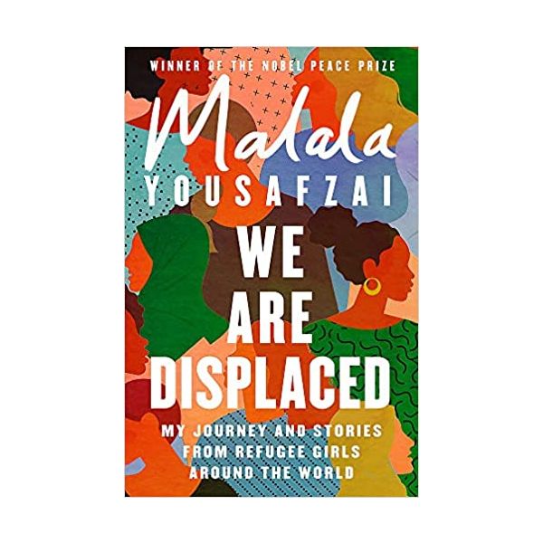 WE ARE DISPLACED : My Journey and Stories from Refugee Girls Around the World